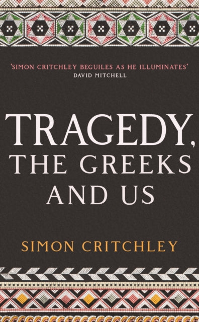 Tragedy, the Greeks and Us 9781788161480 Simon Critchley