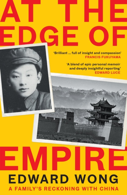 At the Edge of Empire, A Family's Reckoning with China: FINALIST FOR THE ORWELL PRIZE 2025 9781788162661 Edward Wong