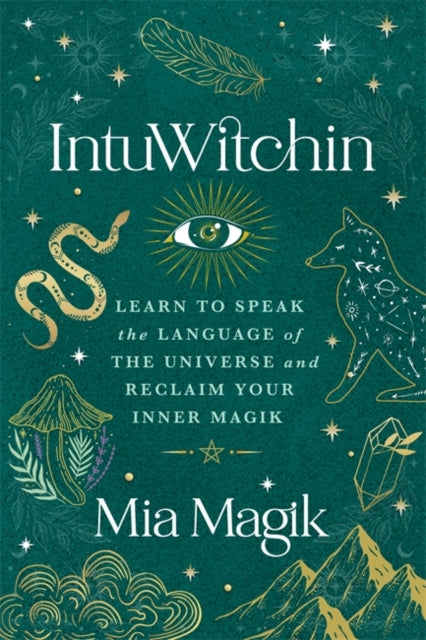 IntuWitchin, Learn to Speak the Language of the Universe and Reclaim Your Inner Magik 9781788179614 Mia Banducci