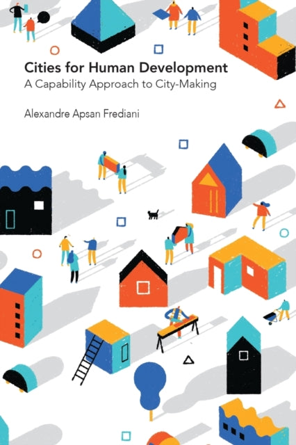 Book cover of: Cities for Human Development. By: Alexandre Apsan Frediani