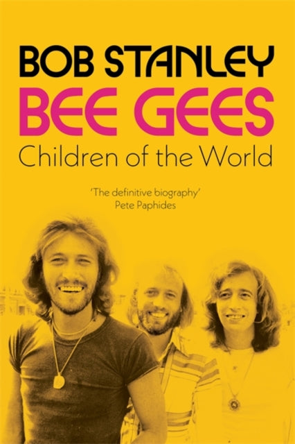 Book cover of: Bee Gees: Children of the World. By: Bob Stanley