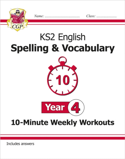 Book cover of: KS2 Year 4 English 10-Minute Weekly Workouts: Spelling & Vocabulary. By: CGP Books
