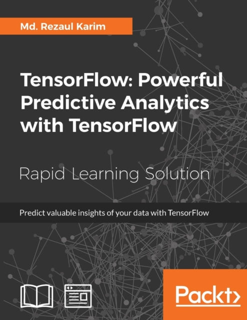 Book cover of: TensorFlow: Powerful Predictive Analytics with TensorFlow. By: Md. Rezaul Karim