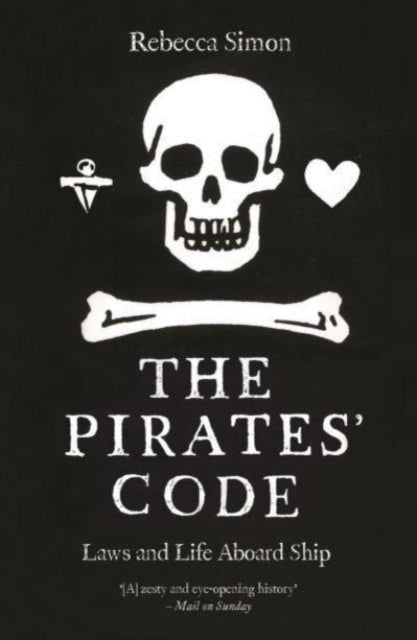 Pirates’ Code, Laws and Life Aboard Ship 9781789149456 Rebecca Simon