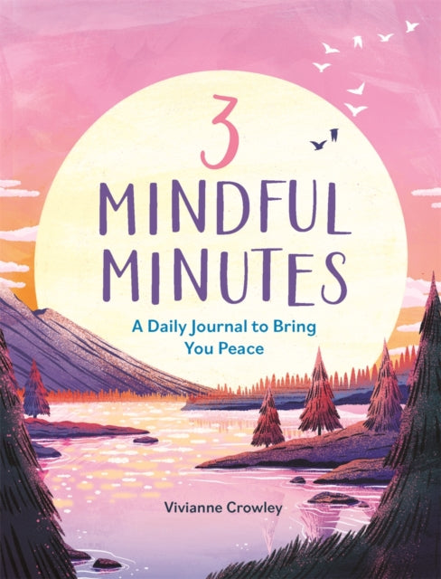 3 Mindful Minutes, A Daily Journal to Bring You Peace 9781789296389 Vivianne Crowley