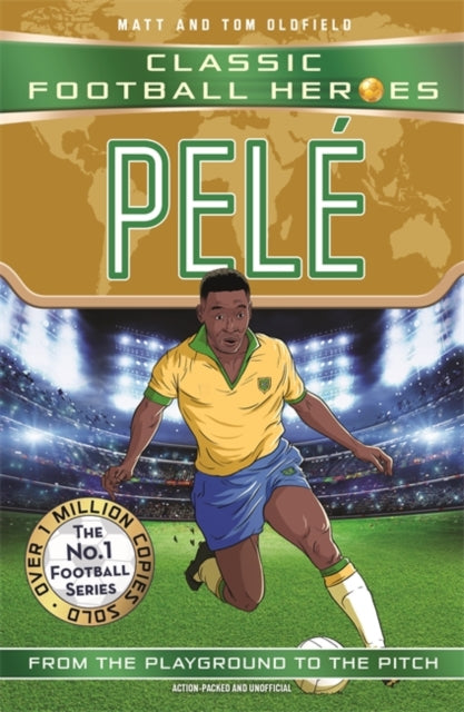 Classic Football Heroes: Pele (Top Ballers 2), Collect them all! 9781789467567 Matt Oldfield