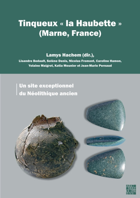 Book cover of: Tinqueux « la Haubette » (Marne, France): Un site exceptionnel du Neolithique ancien. By: Lamys Hachem