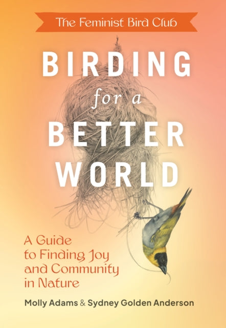 Book cover of: Feminist Bird Club's Birding for a Better World. By: Sydney Anderson