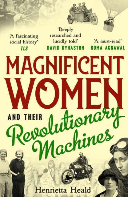 Book cover of: Magnificent Women and their Revolutionary Machines. By: Henrietta Heald
