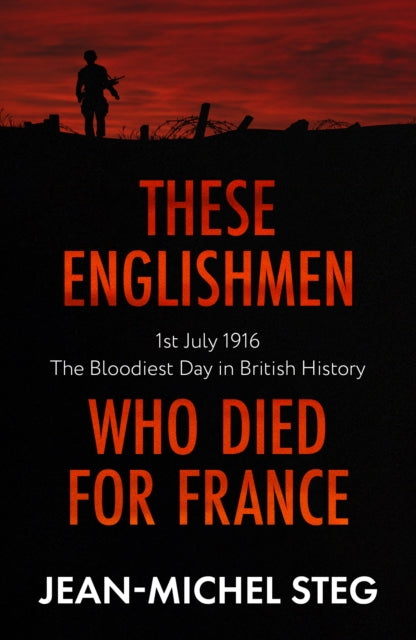 Book cover of: These Englishmen Who Died for France. By: Jean-Michel Steg; Ethan Rudell