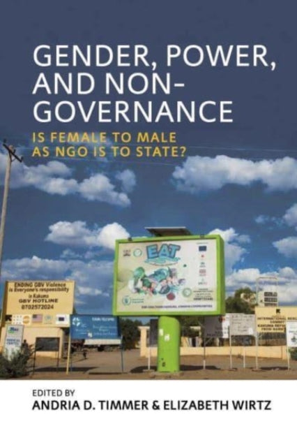 Book cover of: Gender, Power, and Non-Governance. By: Andria D. Timmer
