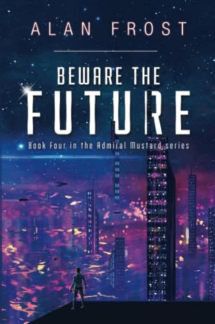 Book cover of: Beware The Future. By: Alan Frost