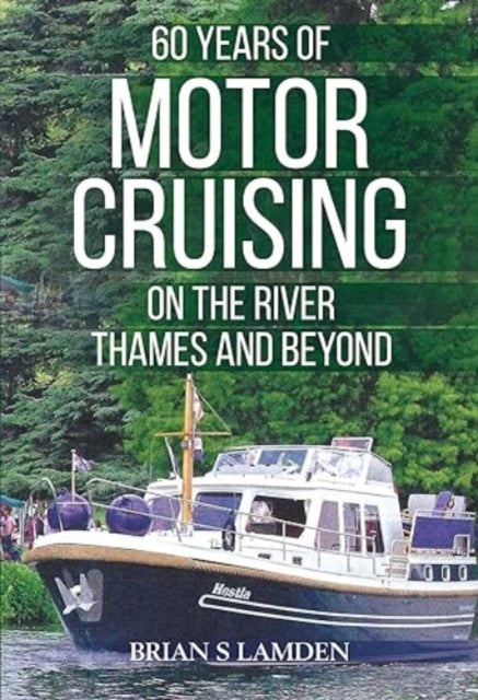 Book cover of: 60 Years of Motor Cruising on the River Thames and beyond