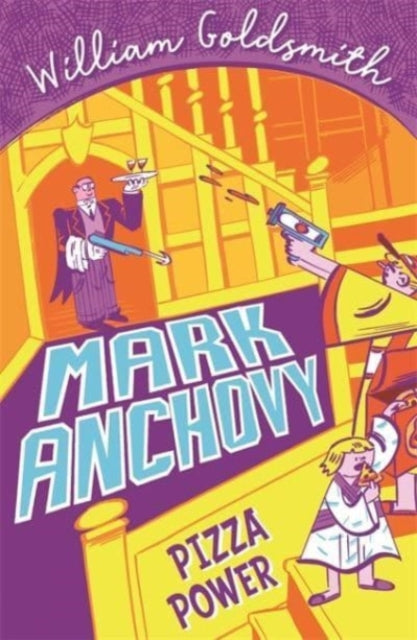 Book cover of: Mark Anchovy: Pizza Power (Mark Anchovy 3). By: William Goldsmith