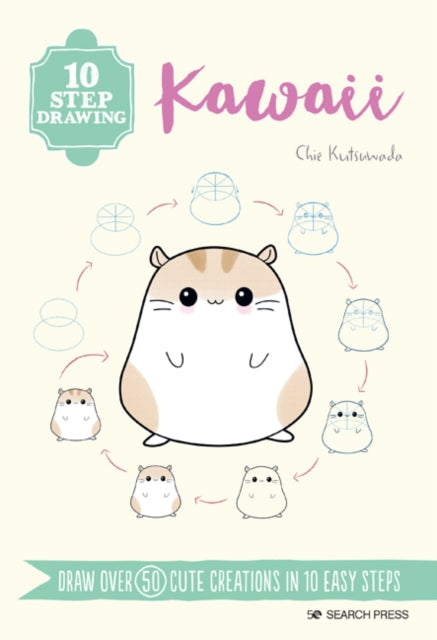 10 Step Drawing: Kawaii, Draw Over 50 Cute Creations in 10 Easy Steps 9781800921177 Chie Kutsuwada