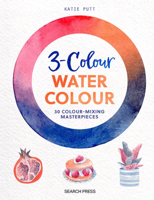 Book cover of: 3-Colour Watercolour. By: Katie Putt