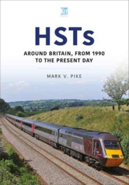 Book cover of: HSTs: Around Britain, 1990 to Present. By: Mark V. Pike