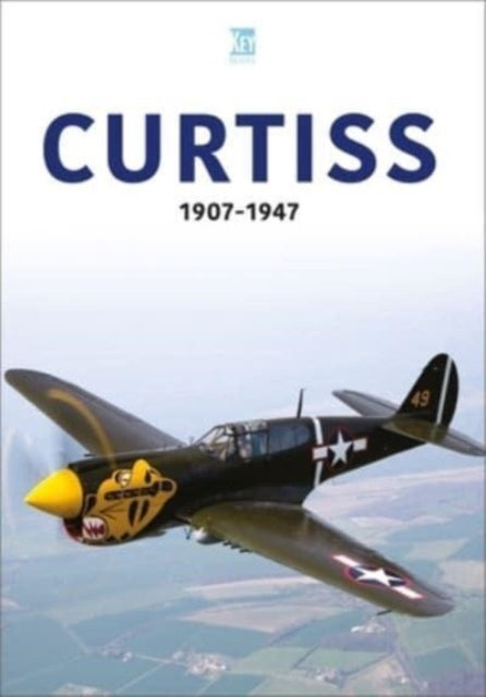 Book cover of: Curtiss 1907-47. By: Key Publishing