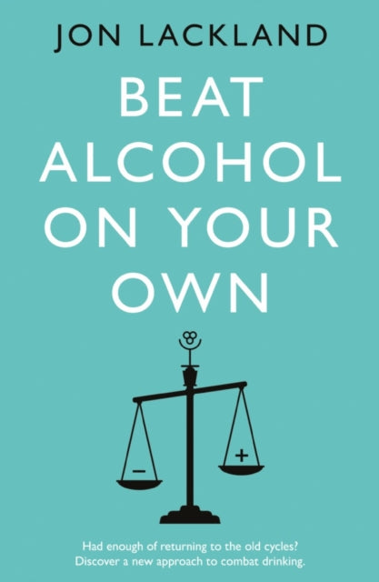 Book cover of: Beat alcohol on your own. By: Jon Lackland