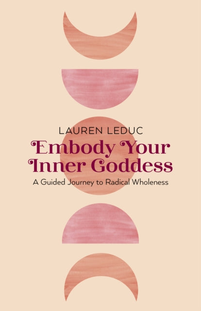 Book cover of: Embody Your Inner Goddess. By: Lauren Leduc