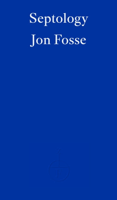 Septology — WINNER OF THE 2023 NOBEL PRIZE IN LITERATURE 9781804270066 Jon Fosse