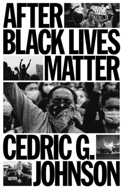 Book cover of: After Black Lives Matter. By: Cedric G. Johnson