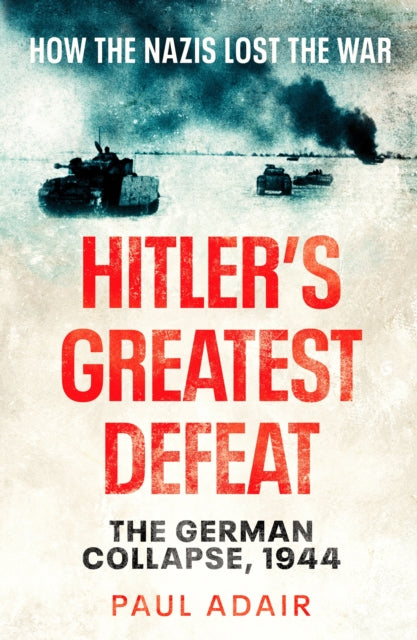 Book cover of: Hitler's Greatest Defeat. By: Paul Adair