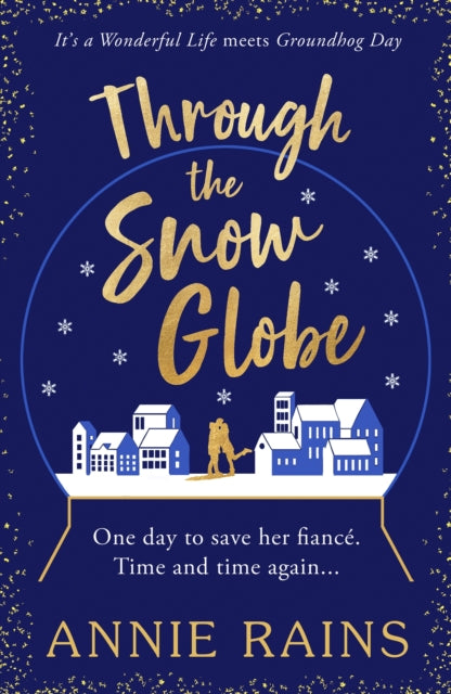 Book cover of: Through the Snow Globe. By: Annie Rains