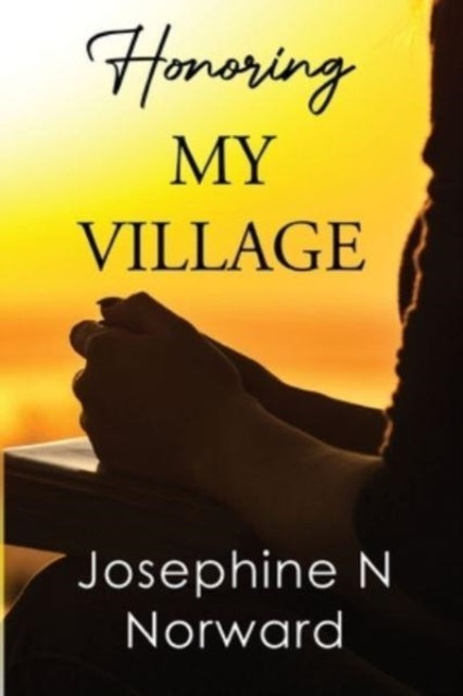 Book cover of: Honoring My Village. By: Josephine N. Norward