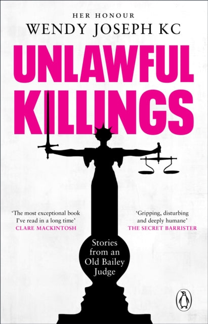 Unlawful Killings, Life, Love and Murder: Trials at the Old Bailey 9781804990902 Wendy Joseph