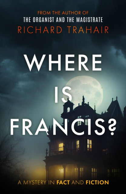 Where is Francis? 9781835742341 Richard Trahair