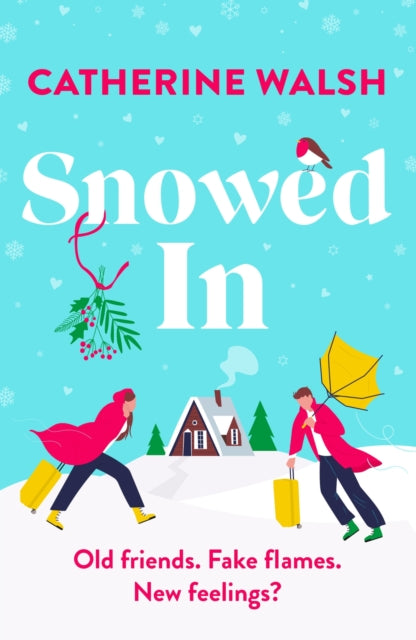 Snowed In, A completely hilarious fake dating, forced proximity romantic comedy 9781836180784 Catherine Walsh