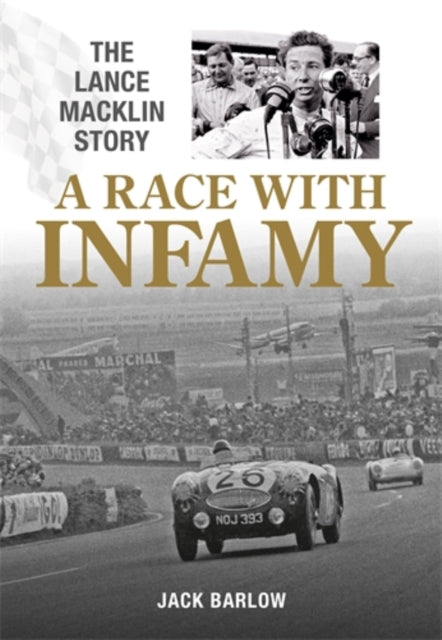 A Race with Infamy, The Lance Macklin Story 9781836440574 Jack Barlow
