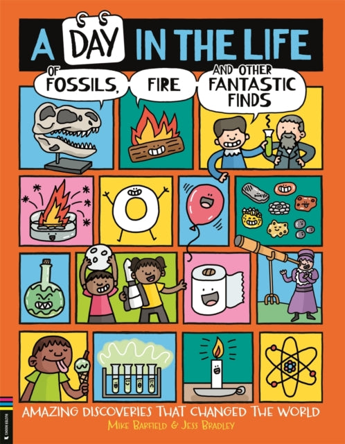 Day in the Life of Fossils, Fire and Other Fantastic Finds, Amazing Discoveries That Changed the World 9781837250257 Mike Barfield