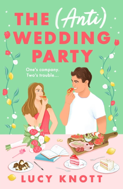 (Anti) Wedding Party, A brand-new for 2024 absolutely hilarious and heart-warming rom-com that you won't be able to put down 9781837931712 Lucy Knott