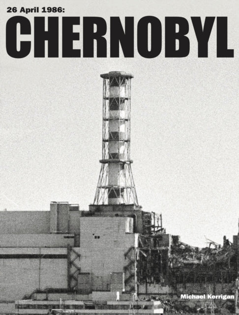 Book cover of: Chernobyl. By: Michael Kerrigan