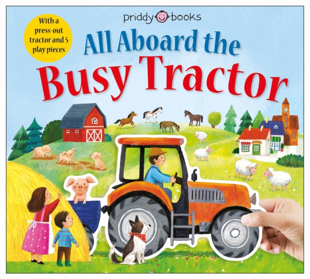 Book cover of: All Aboard The Busy Tractor. By: Priddy Books
