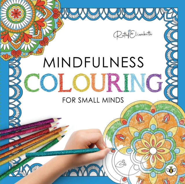 Book cover of: Mindfulness Colouring for Small Minds. By: Ruthielizabeth