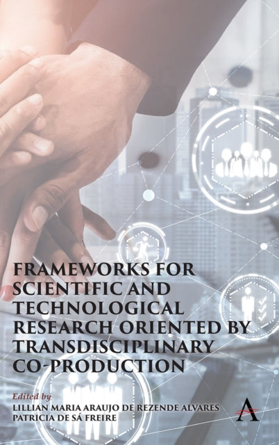 Book cover of: Frameworks for Scientific and Technological Research oriented by Transdisciplinary Co-Production. By: Patricia de Sá Freire
