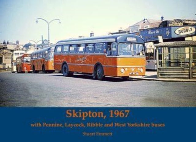 Book cover of: Skipton 1967, with Pennine, Laycock, Ribble and West Yorkshire buses. By: Stuart Emmett