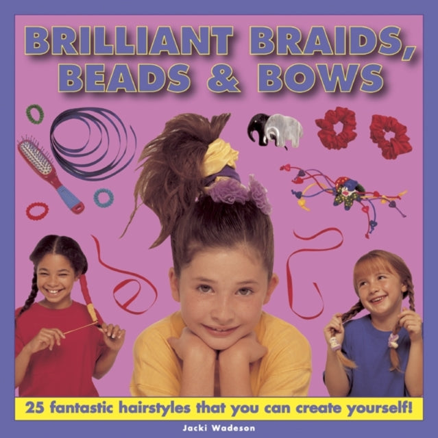 Book cover of: Brilliant Braids, Beads & Bows