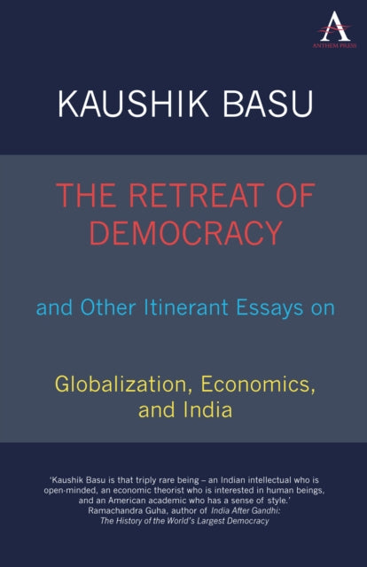 Book cover of: Retreat of Democracy and Other Itinerant Essays on Globalization, Economics, and India. By: Kaushik Basu