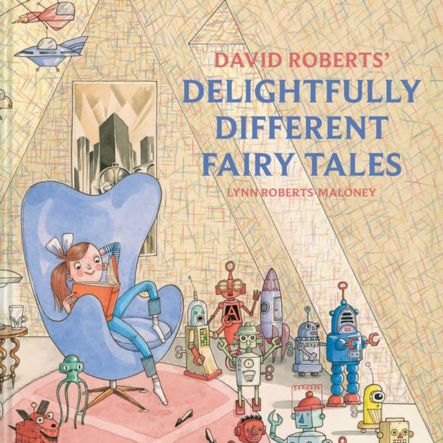 Book cover of: David Roberts' Delightfully Different Fairytales. By: David Roberts