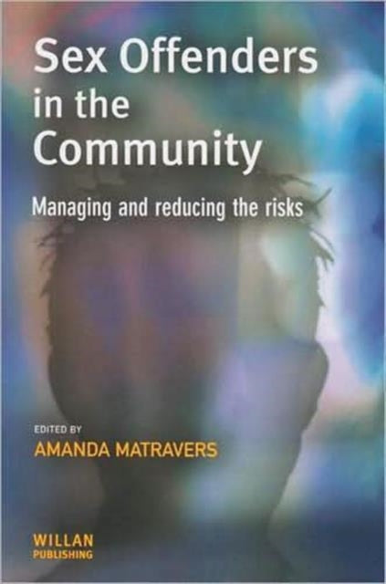 Book cover of: Sex Offenders in the Community. By: Amanda Matravers