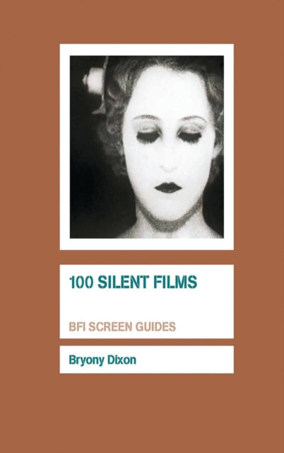 Book cover of: 100 Silent Films. By: Bryony Dixon