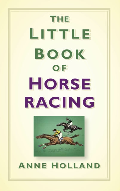Book cover of: Little Book of Horse Racing. By: Anne Holland