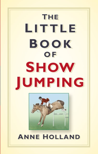 Book cover of: Little Book of Show Jumping. By: Anne Holland