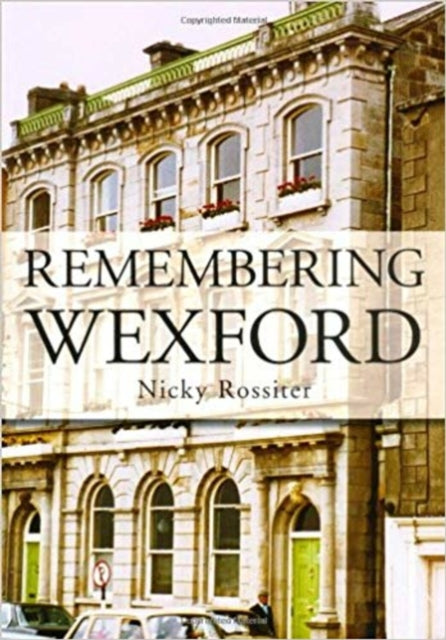 Book cover of: Remembering Wexford. By: Nicky Rossiter