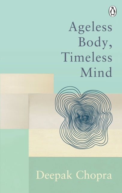 Book cover of: Ageless Body, Timeless Mind. By: Deepak Chopra