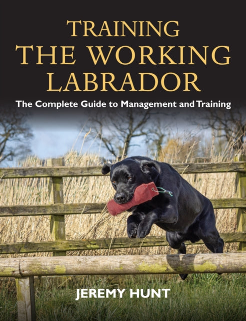 Book cover of: Training the Working Labrador. By: Jeremy Hunt